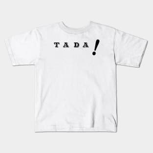 Ta da : Kids T-Shirt